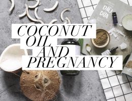 Coconut Oil & Pregnancy | Huile de Noix de Coco & Grossesse