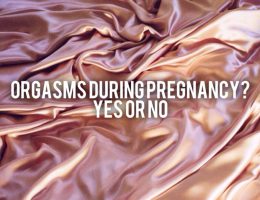 Should you have an orgasm while pregnant?